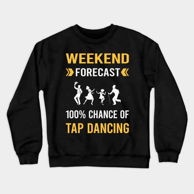 Weekend Forecast Tap Dance Dancing Crewneck Sweatshirt by Bourguignon Aror